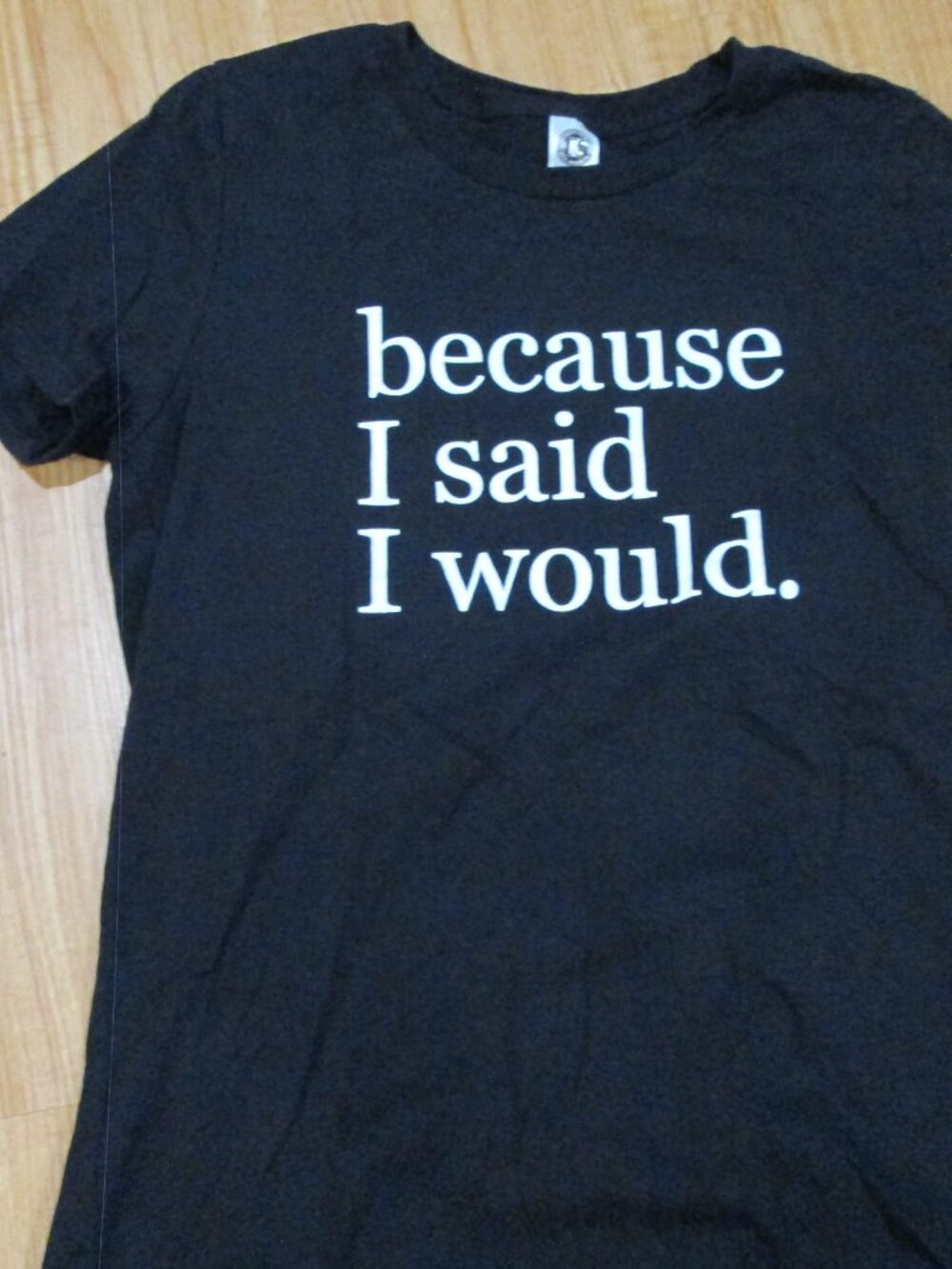 Because I said I would size Large tee shirt Black w/saying funny!